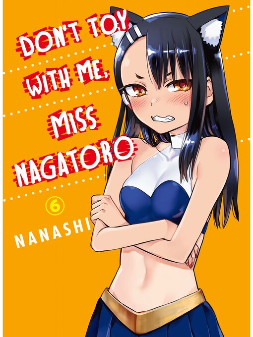 Title details for Don't Toy With Me, Miss Nagatoro, Volume 6 by Nanashi - Available